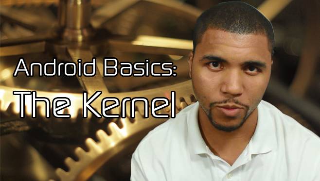 Android Basics 101: Understanding Kernels - XDA Developer TV