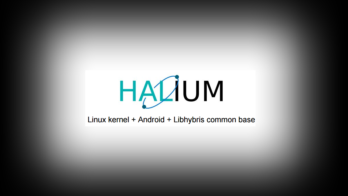 Halium is an Open Source Project Working Towards a Common Base for Non ...