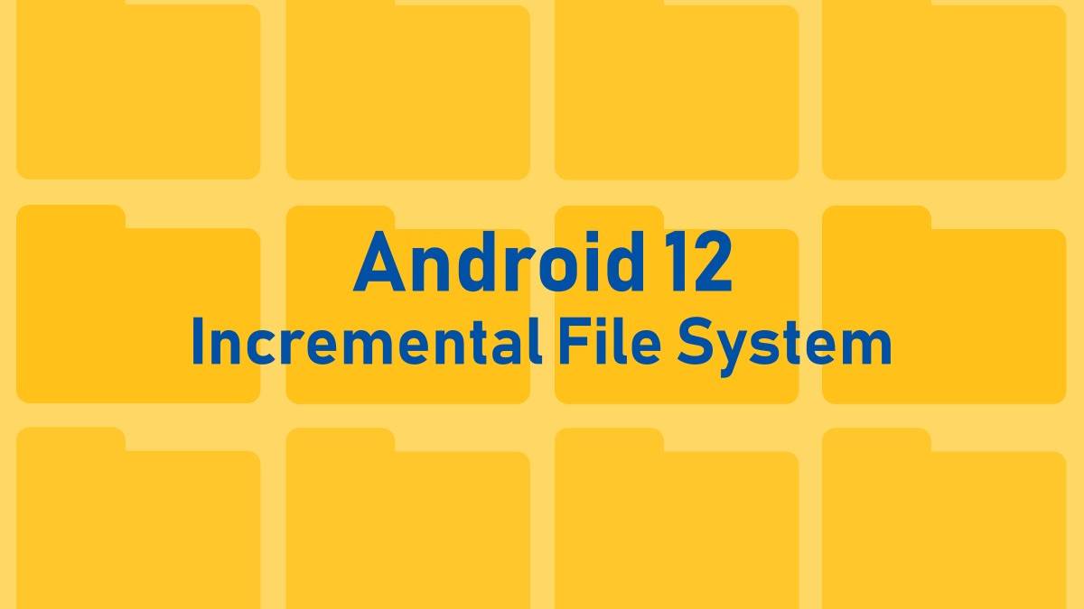 Android Incremental File System
