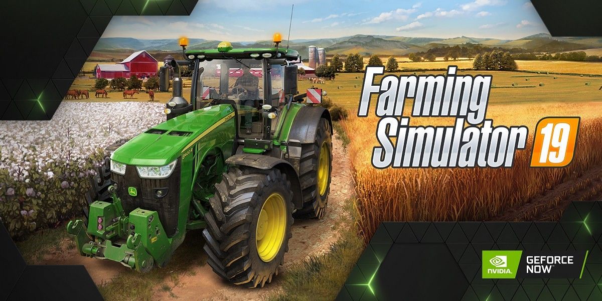 NVIDIA GeForceNow Farming Simulator 19 game streaming cloud gaming