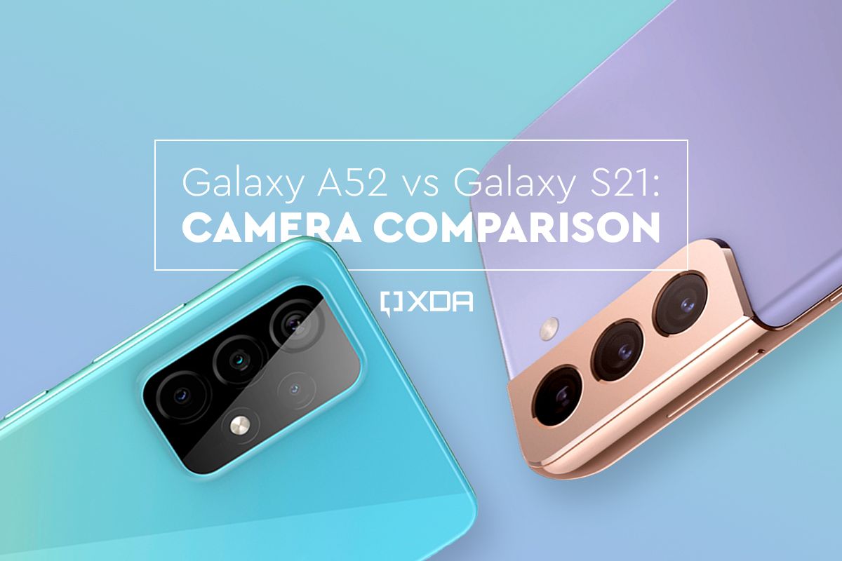 Galaxy A52 vs. Galaxy S21 Camera Comparison: Closer than you might