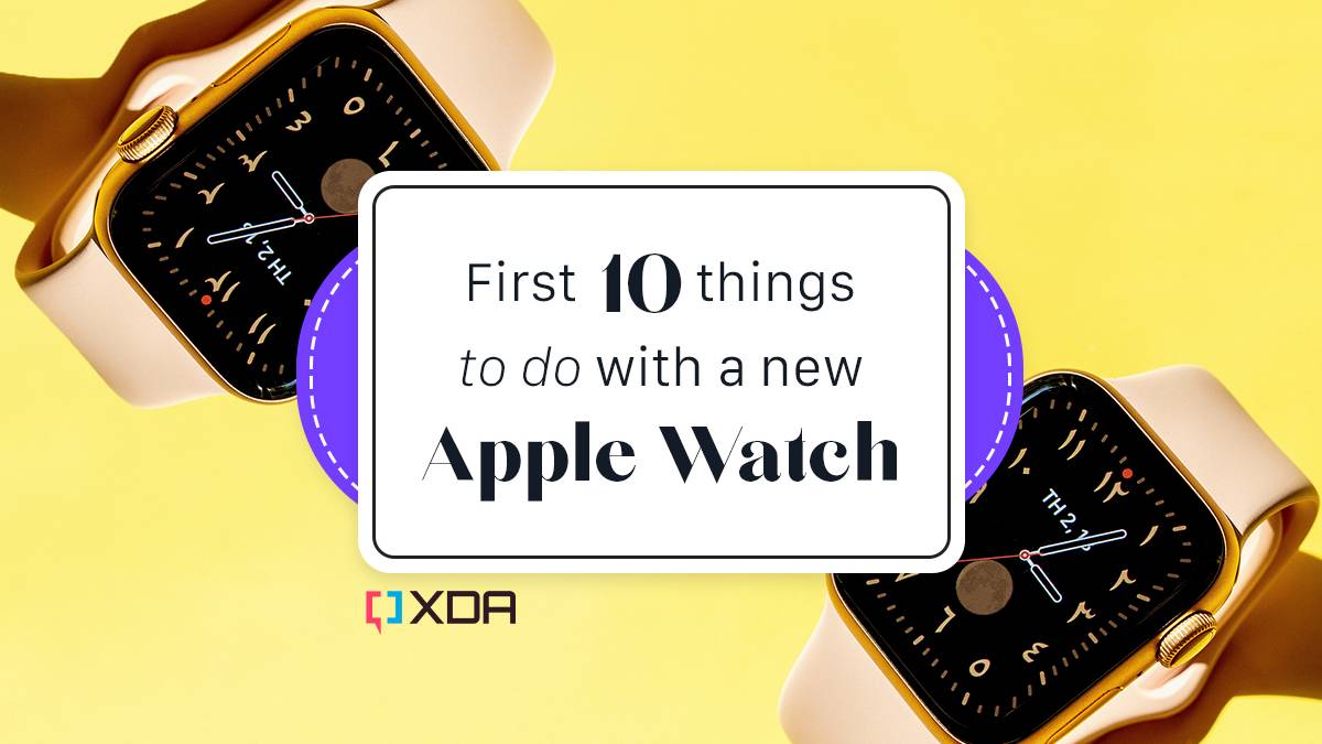 First 10 things to do with a new Apple Watch
