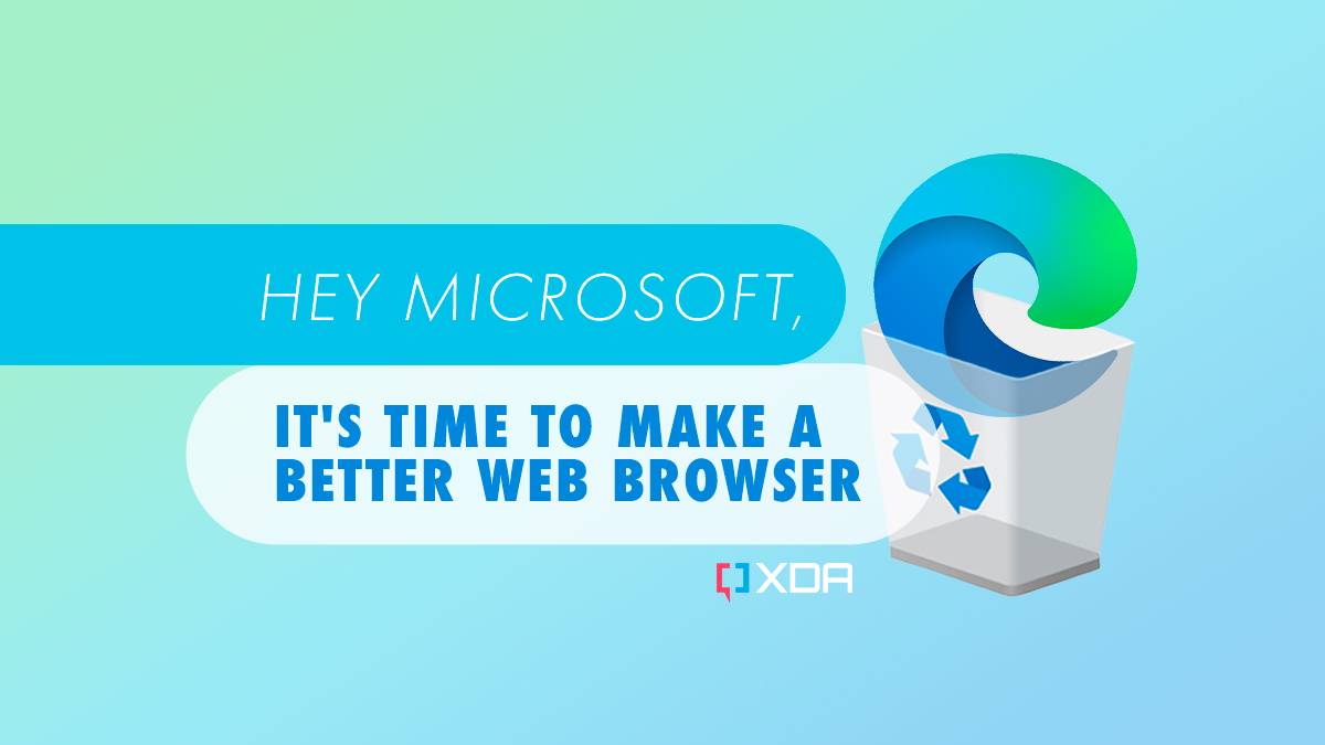 Hey Microsoft, it's time to make a better web browser