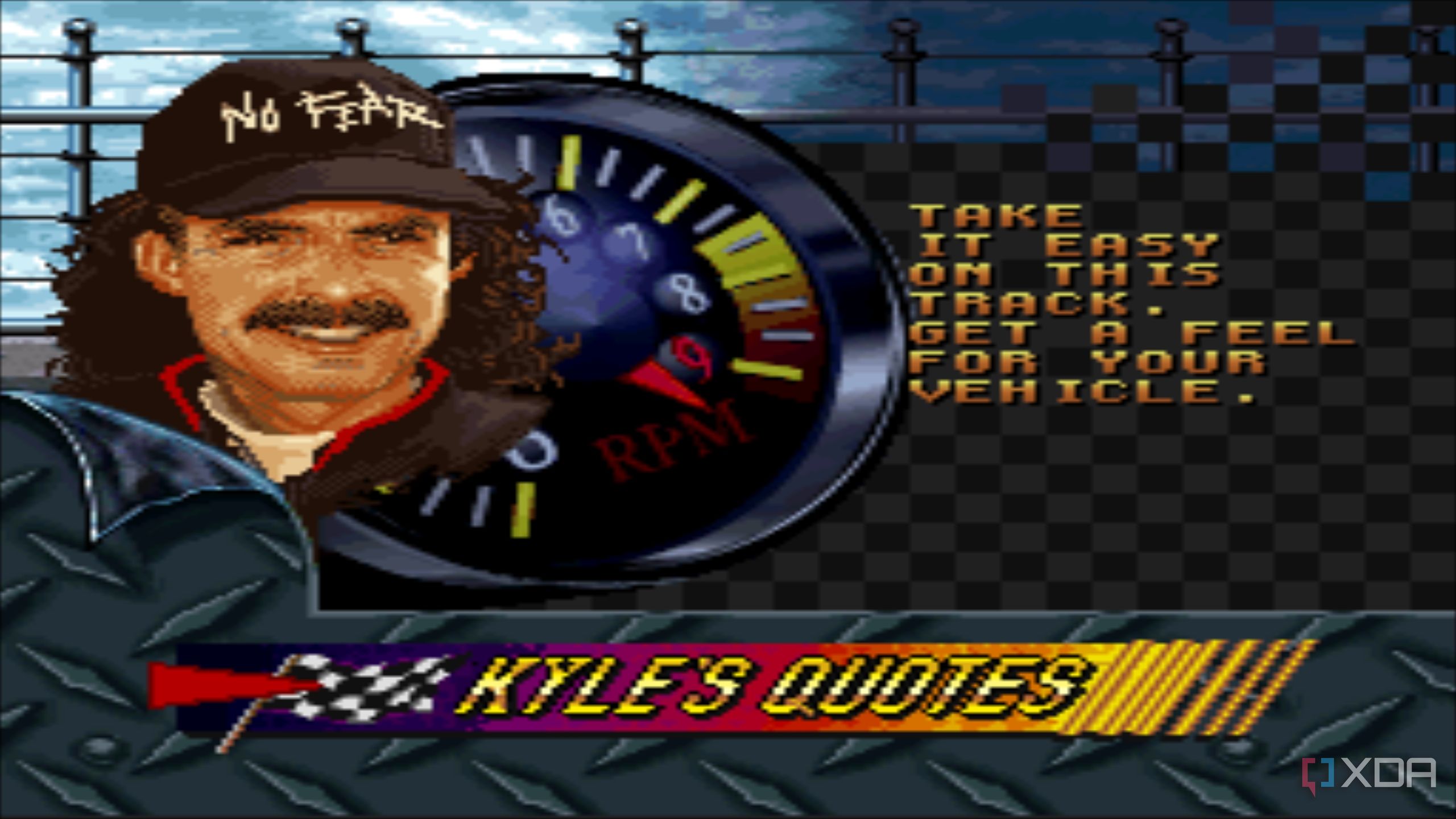 Kyle's quotes in the SNES game Kyle Petty's No Fear Racing.
