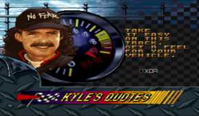Kyle's quotes in the SNES game Kyle Petty's No Fear Racing.