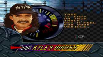 Kyle's quotes in the SNES game Kyle Petty's No Fear Racing.
